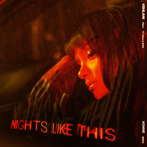 Kehlani - Nights Like This (ft. Ty Dolla $ign) Honne Remix